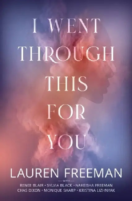 I Went Through This For You by Lauren Freeman, Renee Blair, Sylvia Black