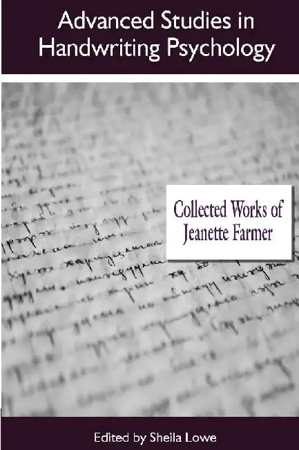 Advanced Studies in Handwriting Psychology: Collected Works of Jeanette Farmer by Jeanette Farmer