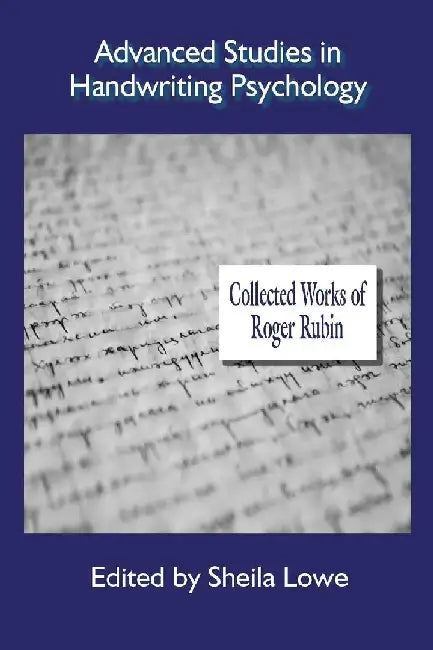 Advanced Studies in Handwriting Psychology - Collected Works of Roger Rubin by Roger Rubin