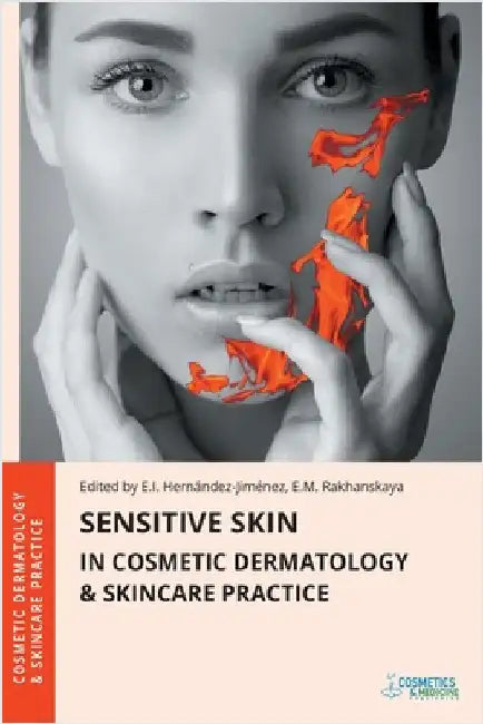 Sensitive Skin in Cosmetic Dermatology & Skincare Practice by Hernandez-Jimenez, Elena