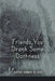 Friends, You Drank Some Darkness by Joanne Harris Allred, Lana Hechtman Ayers