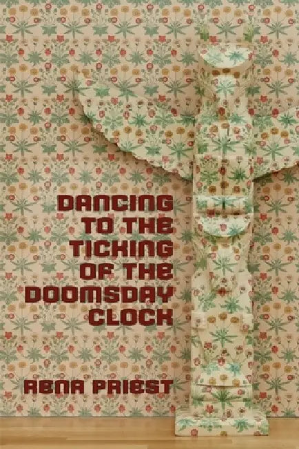 Dancing to the Ticking of the Doomsday Clock by Rena Priest, Lana Hechtman Ayers