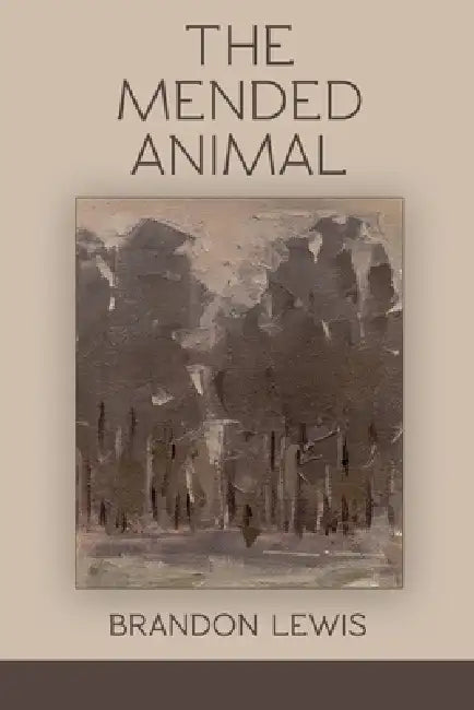 The Mended Animal by Brandon Lewis, Lana Hechtman Ayers