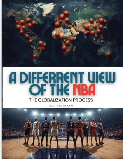 A Differrent View of the NBA: The Globalization Process by Ali Yildirim