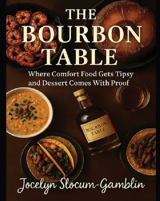 The Bourbon Table by Jocelyn Marie Slocum-Gamblin