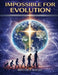 Impossible for Evolution by Benton F. Baugh