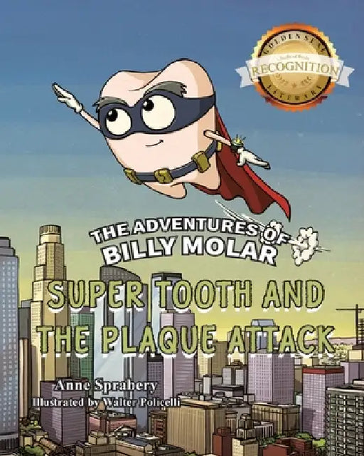 The Adventures of Billy Molar: Super Tooth and the Plaque Attack by Anne Sprabery