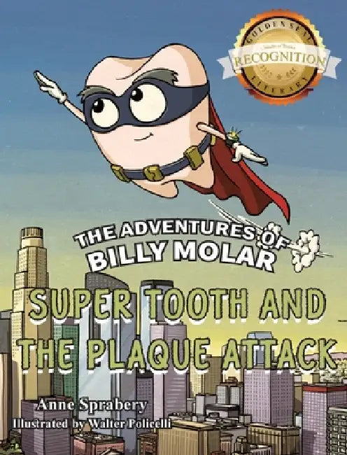 The Adventures of Billy Molar: Super Tooth and the Plaque Attack by Anne Sprabery