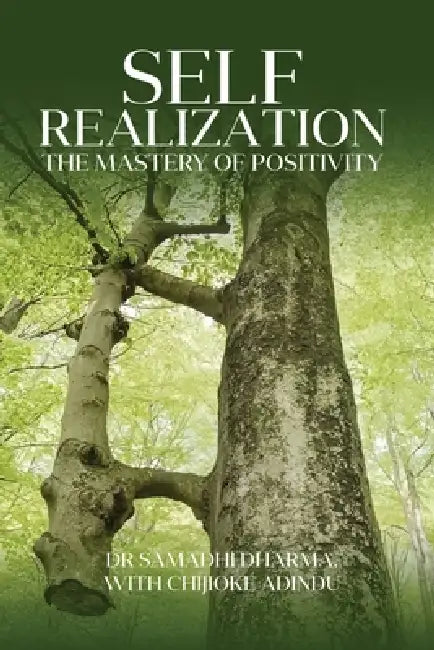 Self Realization: The Mastery of Positivity by Samadhi Dharma