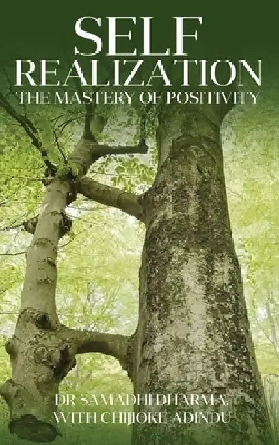 Self Realization: The Mastery of Positivity by Samadhi Dharma
