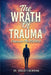 The Wrath Of Trauma: Chew On Trauma by Dudley Chewning
