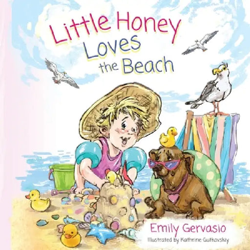 Little Honey Loves the Beach: A Rhyming Picture Book of Sunshine, Swimming, and Seaside Fun by Emily Gervasio, Kathrine Gutkovskiy