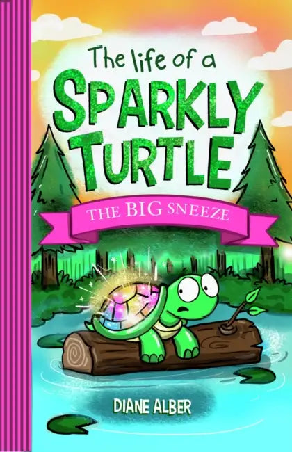 The Life of a Sparkly Turtle: The Big Sneeze by Diane Alber