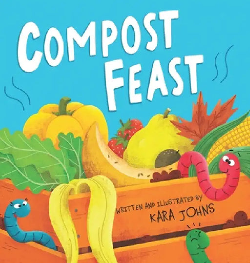 Compost Feast by Kara Johns, Kara Johns