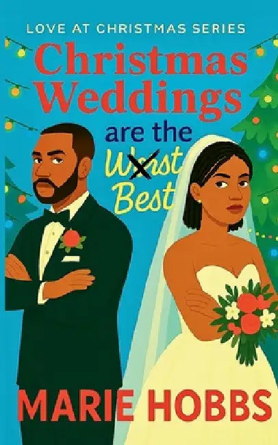 "Christmas Weddings Are The Worst Best" by Marie Hobbs