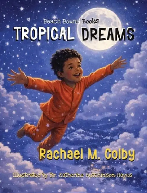 Tropical Dreams by Rachael Colby, Katherine Y. Hutchinson-Hayes, Patricia T. Morris