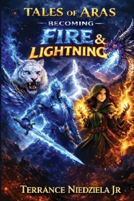 Tales of Aras: Becoming Fire and Lightning by Terrance Niedziela, Hutchinson-Hayes, Terrance Niedziela