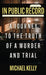 In Public Record: A Journey To The Truth Of A Murder And Trial by Michael Kelly