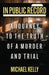 In Public Record: A Journey To The Truth Of A Murder And Trial by Michael Kelly