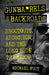 Gunbarrels and Backroads: Shootouts, Addiction, and the Long Ride to Prison by Michael Fogt
