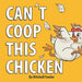 Can't Coop This Chicken: A Funny, Farm-Fresh Rhyming Children's Book for Kids Ages 3-7 by Julie Ibarra, Mitchell Fowler