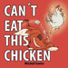 Can't Eat This Chicken: A Funny Farmyard Frenzy Children's Rhyming Book for Kids Ages 3-7 by Julie Ibarra, Mitchell Fowler