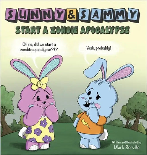 Sunny & Sammy Start a Zombie Apocalypse by Sorvillo, Mark