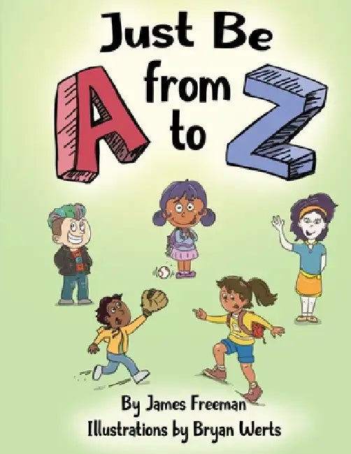Just Be from A to Z by James Freeman