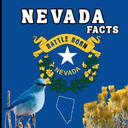 Nevada Facts: A Fun Guide to Nevada's Geography, History, Wildlife, and State Symbols for Kids Ages 6-12 by Mimi Jones