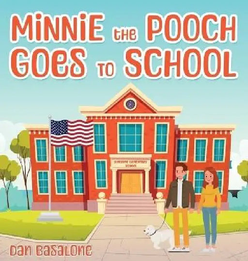 Minnie the Pooch Goes To School by Dan Basalone