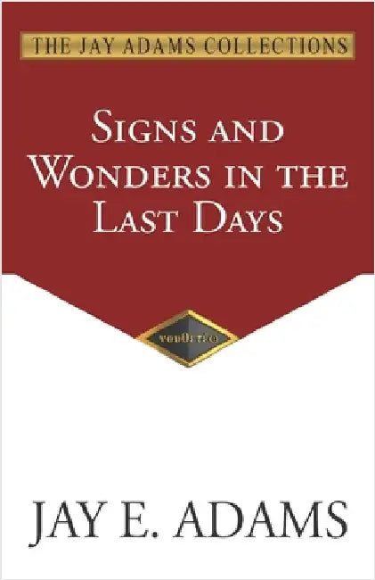 Signs and Wonders in the Last Days by Adams, Jay E.