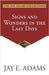 Signs and Wonders in the Last Days by Adams, Jay E.