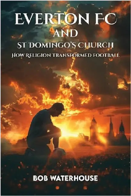 Everton FC and St. Domingo's Church by Waterhouse, Bob