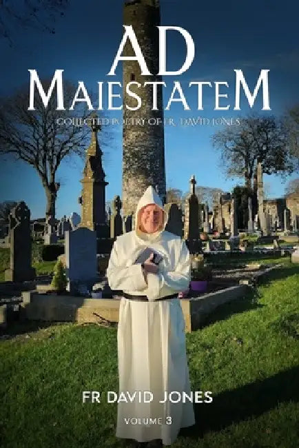 Ad Maiestatem (Collected poetry of Fr David Jones): Volume 3 by David Jones