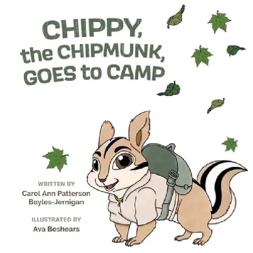 Chippy, the Chipmunk, Goes to Camp by Carol Ann Patterson Boyles-Jernigan, Ava Beshears