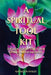 A Spiritual Tool Kit: Fifteen Tools for Your Spiritual Awakening by Kathleen Pasley