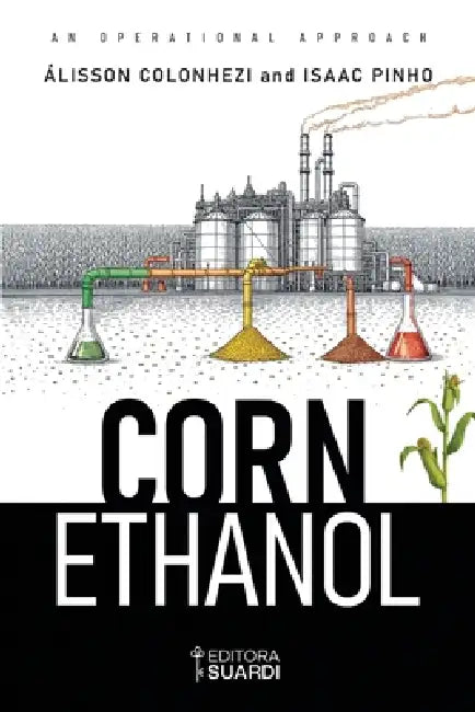 Corn Ethanol: An Operational Approach by Alisson Colonhezi E. Isaac Pinho