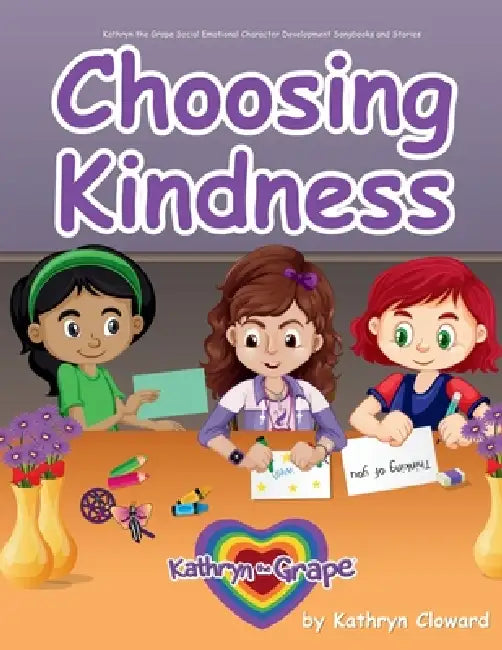 Choosing Kindness (Songbook) by Kathryn Cloward