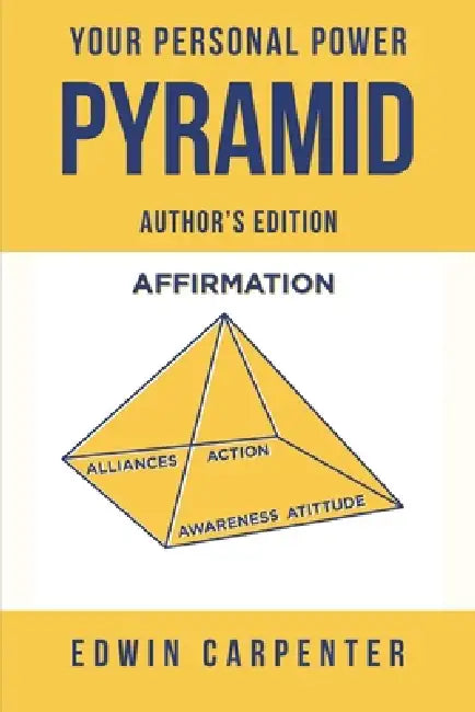 Your Personal Power Pyramid: The Man Who Walked through Time by Edwin Carpenter