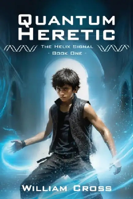 Quantum Heretic by William Cross