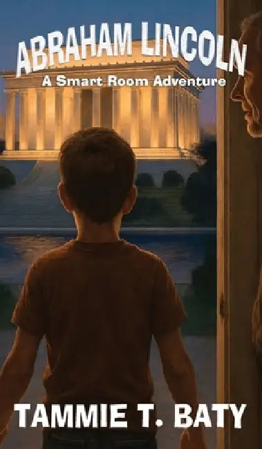 Abraham Lincoln: A Smart Room Adventure: A Smartroom Adventure by Tammie Baty