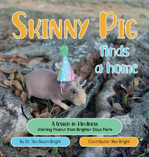 Skinny Pig Finds a Home by Ten Boom Bright