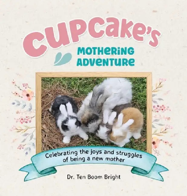 Cupcake's Mothering Adventure by Ten Boom Bright