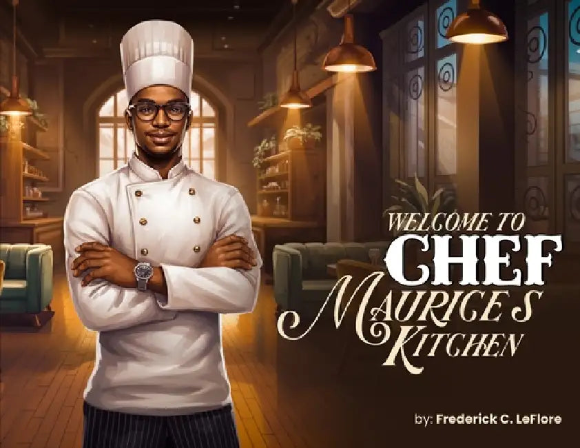 Welcome to Chef Maurices Kitchen by Frederick C. Leflore