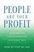 People Are Your Profit: Transform Your Biggest Expense Into Your Biggest Asset by Ma Mba Mitford, Tom Bronson