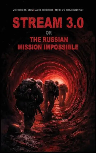 Stream 3.0 Or the Russian Mission Impossible by Victoria Kataeva, Voronina, Angela Khachaturyan