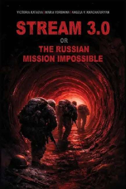 Stream 3.0 Or the Russian Mission Impossible by Victoria Kataeva, Maria Voronina, Angela Khachaturyan
