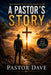 A Pastor's Story by Pastor Dave