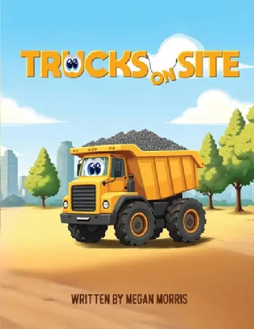 Trucks on Site by Megan Morris, Jk Morris
