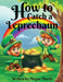 How to Catch a Leprechaun by Megan Morris, Jk Morris